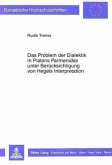 Das Problem der Dialektik in Platons "Parmenides" unter Berücksichtigung von Hegels Interpretation