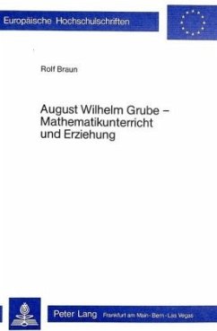 August Wilhelm Grube - Mathematikunterricht und Erziehung - Braun, Rolf