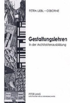 Gestaltungslehren in der Architektenausbildung - Liebl-Osborne, Petra