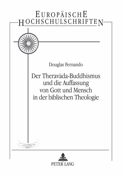 Der Theravada-Buddhismus und die Auffassung von Gott und Mensch in der Biblischen Theologie