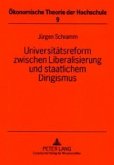 Universitätsreform zwischen Liberalisierung und staatlichem Dirigismus