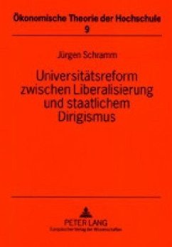 Universitätsreform zwischen Liberalisierung und staatlichem Dirigismus - Schramm, Jürgen