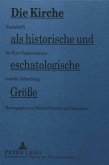 Die Kirche als historische und eschatologische Größe