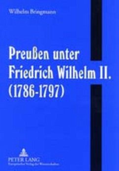 Preußen unter Friedrich Wilhelm II. (1786-1797) - Bringmann, Wilhelm