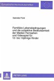 Familiäre Lebensbedingungen und die subjektive Bedeutsamkeit der Medien Fernsehen und Videospiel für 12- bis 14jährige K