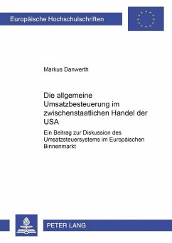 Die allgemeine Umsatzbesteuerung im zwischenstaatlichen Handel der USA - Danwerth, Markus