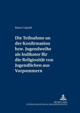 Die Teilnahme an der Konfirmation bzw. Jugendweihe als Indikator für die Religiosität von Jugendlichen aus Vorpommern