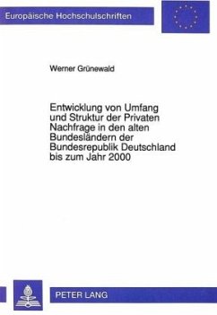 Entwicklung von Umfang und Struktur der Privaten Nachfrage in den alten Bundesländern der Bundesrepublik Deutschland bis - Grünewald, Werner