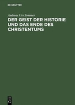 Der Geist der Historie und das Ende des Christentums - Sommer, Andreas U.