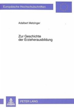 Zur Geschichte der Erzieherausbildung - Metzinger, Adalbert