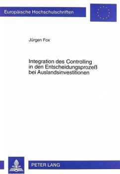 Integration des Controlling in den Entscheidungsprozeß bei Auslandsinvestitionen - Fox, Jürgen