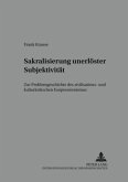 Sakralisierung unerlöster Subjektivität