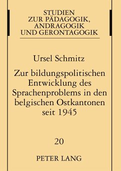 Zur bildungspolitischen Entwicklung des Sprachenproblems in den belgischen Ostkantonen seit 1945 - Schmitz, Ursel