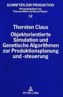 Objektorientierte Simulation und Genetische Algorithmen zur Produktionsplanung und -steuerung - Claus, Thorsten