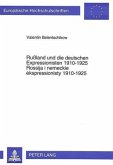 Rußland und die deutschen Expressionisten 1910-1925