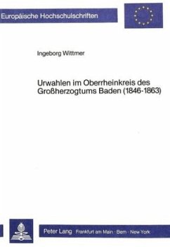 Urwahlen im Oberrheinkreis des Grossherzogtums Baden (1846-1863) - Wittmer, Ingeborg