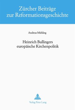 Heinrich Bullingers europäische Kirchenpolitik - Mühling, Andreas