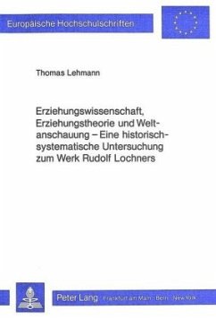 Erziehungswissenschaft, Erziehungstheorie und Weltanschauung - Lehmann, Thomas