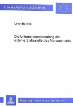 Die Unternehmensberatung als externe Stabsstelle des Managements - Bartling, Ulrich