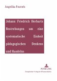 Johann Friedrich Herbarts Bestrebungen um eine systematische Einheit pädagogischen Denkens und Handelns