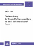 Die Gestaltung der Geschäftsführervergütung bei einer personalistischen GmbH