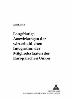 Langfristige Auswirkungen der wirtschaftlichen Integration der Mitgliedsstaaten der Europäischen Union - Kunde, Axel