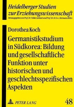 Germanistikstudium in Südkorea: Bildung und gesellschaftliche Funktion unter historischen und geschlechtsspezifischen As - Koch, Dorothea