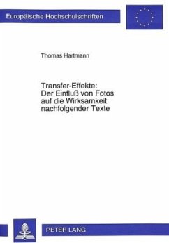 Transfer-Effekte: Der Einfluß von Fotos auf die Wirksamkeit nachfolgender Texte - Hartmann, Thomas