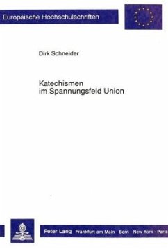 Katechismen im Spannungsfeld der Union - Schneider, Dirk