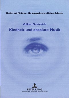 Kindheit und absolute Musik - Gastreich, Volker