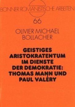 Geistiges Aristokratentum im Dienste der Demokratie: Thomas Mann und Paul Valéry - Bollacher, Olivier