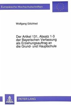 Der Artikel 131, Absatz 1-3 der Bayerischen Verfassung als Erziehungsauftrag an die Grund- und Hauptschule - Götzfried, Wolfgang