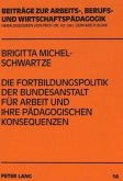 Die Fortbildungspolitik der Bundesanstalt für Arbeit und ihre pädagogischen Konsequenzen