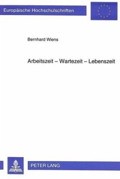 Arbeitszeit - Wartezeit - Lebenszeit - Wiens, Bernhard