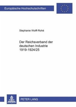 Der Reichsverband der Deutschen Industrie 1919-1924/25 - Wolff-Rohé, Stephanie