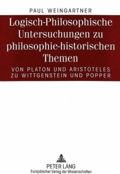 Logisch-Philosophische Untersuchungen zu philosophie-historischen Themen - Weingartner, Paul