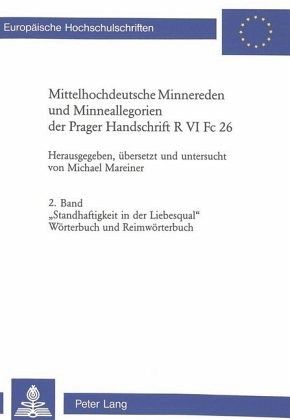 Mittelhochdeutsche Minnereden und Minneallegorien der Prager Handschrift R VI Fc 26 Mittelhochdeutsche Minnereden und Minneallegorien der Prager Handschrift R VI Fc 26