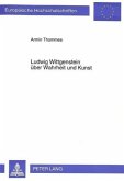 Ludwig Wittgenstein über Wahrheit und Kunst