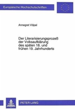 Der Literarisierungsprozeß der Volksaufklärung des späten 18. und frühen 19. Jahrhunderts - Völpel, Annegret