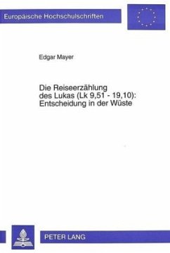 Die Reiseerzählung des Lukas (Lk 9,51 - 19,10):- Entscheidung in der Wüste - Mayer, Edgar