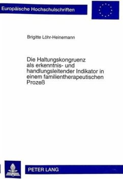 Cover Die Haltungskongruenz als erkenntnis- und handlungsleitender Indikator in einem familientherapeutischen Prozeß
