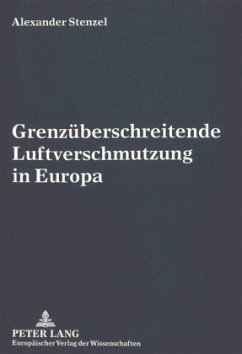 Grenzüberschreitende Luftverschmutzung in Europa - Stenzel, Alexander Grenzüberschreitende Luftverschmutzung in Europa - Stenzel, Alexander