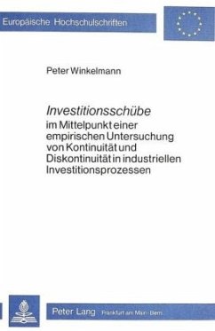 Investitionsschübe im Mittelpunkt einer empirischen Untersuchung von Kontinuität und Diskontinuität in industriellen Inv - Winkelmann, Peter