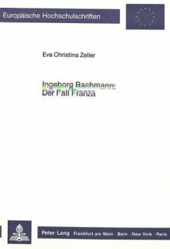Ingeborg Bachmann: Der Fall Franza - Zeller, Eva Chr.