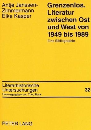 Grenzenlos. Literatur zwischen Ost und West von 1949 bis 1989