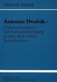 Antonín Dvorák - Untersuchungen zur Formentwicklung in den drei ersten Symphonien