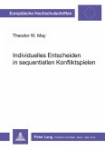 Individuelles Entscheiden in sequentiellen Konfliktspielen