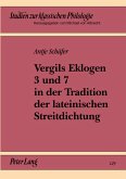 Vergils Eklogen 3 und 7 in der Tradition der lateinischen Streitdichtung Vergils Eklogen 3 und 7 in der Tradition der lateinischen Streitdichtung