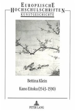 Kano Eitoku (1543-1590)- Biographie, OEuvre und Wirkung nach Zeugnissen des 16.-19. Jahrhunderts - Klein, Bettina