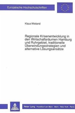 Regionale Krisenentwicklung in den Wirtschaftsräumen Hamburg und Ruhrgebiet, traditionelle Überwindungsstrategien und al - Wieland, Klaus